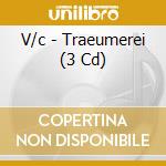 V/c - Traeumerei (3 Cd) cd