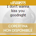 I don't wanna kiss you goodnight cd musicale di Lfo - lyte funkie on