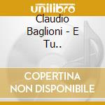 Claudio Baglioni - E Tu.. cd
