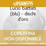 Lucio battisti (blu) - dischi d'oro cd musicale di Lucio Battisti