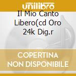 Il Mio Canto Libero(cd Oro 24k Dig.r cd musicale di Lucio Battisti
