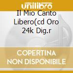Il Mio Canto Libero(cd Oro 24k Dig.r cd