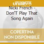 Nicki French - Don'T Play That Song Again cd