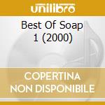 Best Of Soap 1 (2000) cd musicale di Various