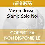 Vasco Rossi - Siamo Solo Noi cd