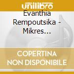 Evanthia Rempoutsika - Mikres Istories cd