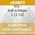 V/a - Kult-schlager 1 (2 Cd) cd musicale di V/a