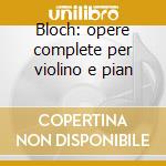 Bloch: opere complete per violino e pian cd
