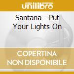Santana - Put Your Lights On cd