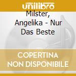 Milster, Angelika - Nur Das Beste cd musicale di Milster, Angelika