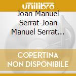 Joan Manuel Serrat-Joan Manuel Serrat (Ara Que Tin cd