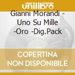 Gianni Morandi - Uno Su Mille -Oro -Dig.Pack cd