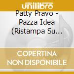 Patty Pravo - Pazza Idea (Ristampa Su Lastra Oro) cd musicale di Patty Pravo