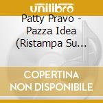 Patty Pravo - Pazza Idea (Ristampa Su Lastra Oro) cd