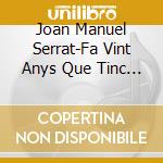 Joan Manuel Serrat-Fa Vint Anys Que Tinc Vint Anys cd
