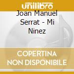 Joan Manuel Serrat - Mi Ninez cd musicale di Joan Manuel Serrat