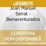 Joan Manuel Serrat - Bienaventurados cd
