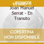 Joan Manuel Serrat - En Transito cd musicale di Serrat joan manuel
