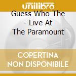 Guess Who The - Live At The Paramount cd