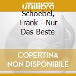 Schoebel, Frank - Nur Das Beste cd
