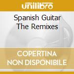 Spanish Guitar The Remixes cd musicale di Toni Braxton