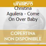 Christina Aguilera - Come On Over Baby cd