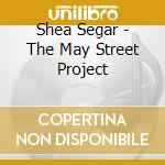 Shea Segar - The May Street Project cd musicale di Shea Segar