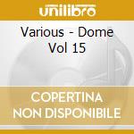 Various - Dome Vol 15 cd
