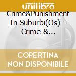 Crime&Punishment In Suburbi(Os) - Crime & Punishment In Suburbia cd musicale di Artisti Vari