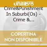 Crime&Punishment In Suburbi(Os) - Crime & Punishment In Suburbia cd