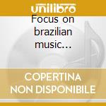 Focus on brazilian music grooves-01 cd