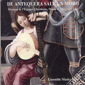 Musica Ficta - De Antequera Sale Un Moro cd musicale di Musica Ficta