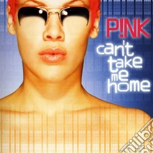 Pink - Can't Take Me Home cd musicale di Pink!