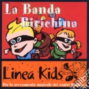 Banda Birichina - Linea Kids (2 Cd) cd musicale di ARTISTI VARI