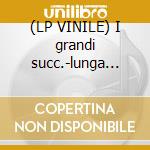 (LP VINILE) I grandi succ.-lunga dura cd