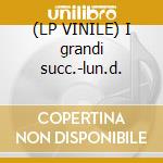 (LP VINILE) I grandi succ.-lun.d. cd