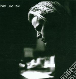 Tom Mcrae - Tom Mcrae cd musicale di Tom Mcrae