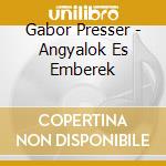 Gabor Presser - Angyalok Es Emberek cd