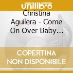 Christina Aguilera - Come On Over Baby (All I Want Is You) cd