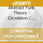 Abstract Funk Theory - Circulation / Various cd musicale di CIRCULATION