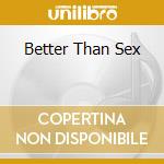 Better Than Sex cd