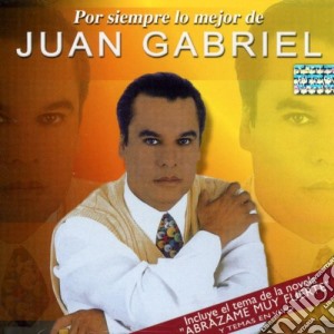 Juan Gabriel - Por Siempre Lo Mejor De cd musicale di GABRIEL JUAN