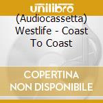 (Audiocassetta) Westlife - Coast To Coast cd