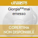 Giorgia**mai emesso cd