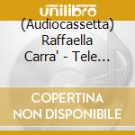 (Audiocassetta) Raffaella Carra' - Tele Ricordi cd