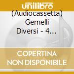 (Audiocassetta) Gemelli Diversi - 4 X 4 cd musicale di GEMELLI DIVERSI