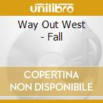 Way Out West - Fall cd musicale di Way Out West