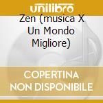 Zen (musica X Un Mondo Migliore) cd