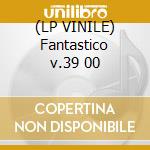 (LP VINILE) Fantastico v.39 00 cd