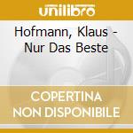 Hofmann, Klaus - Nur Das Beste cd